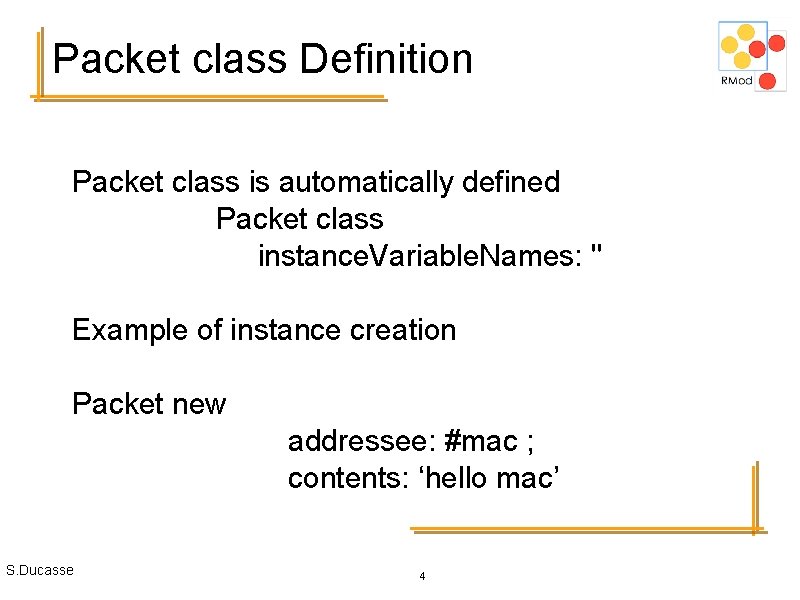 Packet class Definition Packet class is automatically defined Packet class instance. Variable. Names: ''