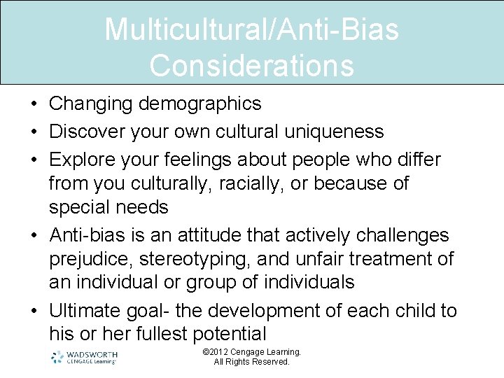 Multicultural/Anti-Bias Considerations • Changing demographics • Discover your own cultural uniqueness • Explore your