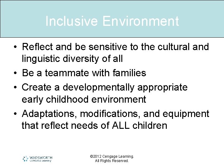 Inclusive Environment • Reflect and be sensitive to the cultural and linguistic diversity of