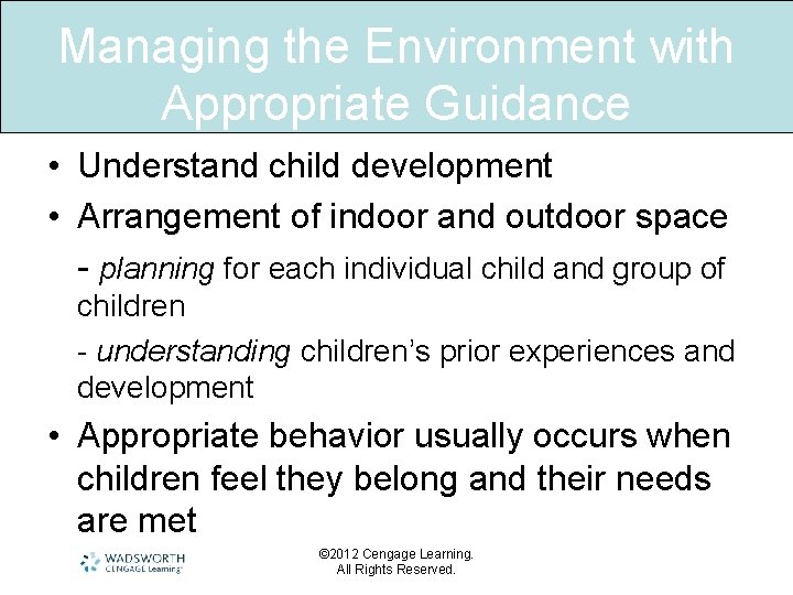 Managing the Environment with Appropriate Guidance • Understand child development • Arrangement of indoor
