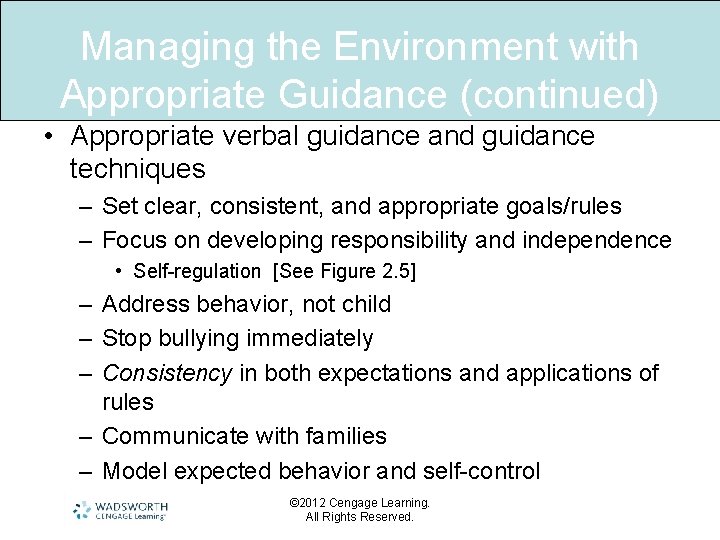 Managing the Environment with Appropriate Guidance (continued) • Appropriate verbal guidance and guidance techniques