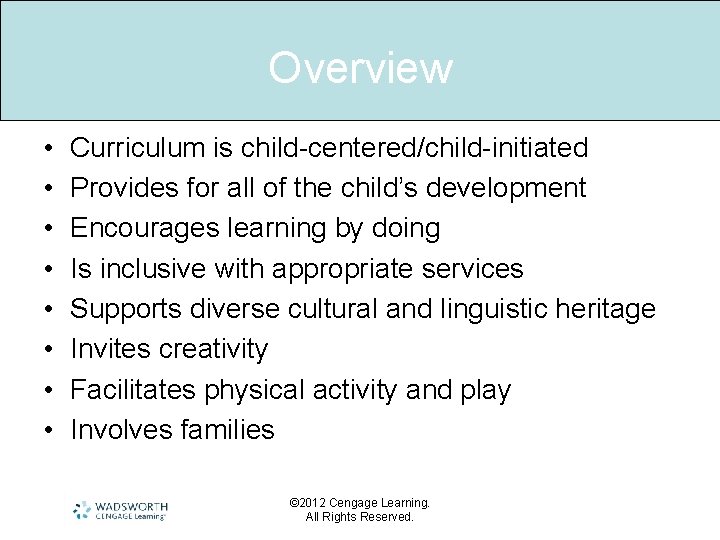 Overview • • Curriculum is child-centered/child-initiated Provides for all of the child’s development Encourages