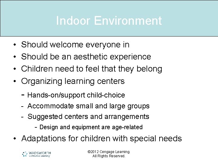 Indoor Environment • • Should welcome everyone in Should be an aesthetic experience Children