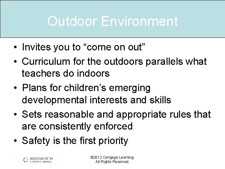 Outdoor Environment • Invites you to “come on out” • Curriculum for the outdoors