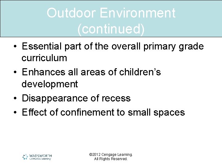 Outdoor Environment (continued) • Essential part of the overall primary grade curriculum • Enhances