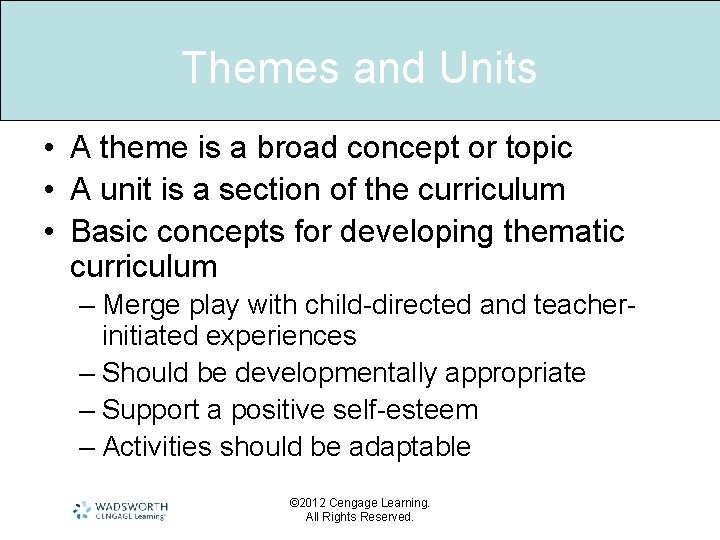 Themes and Units • A theme is a broad concept or topic • A