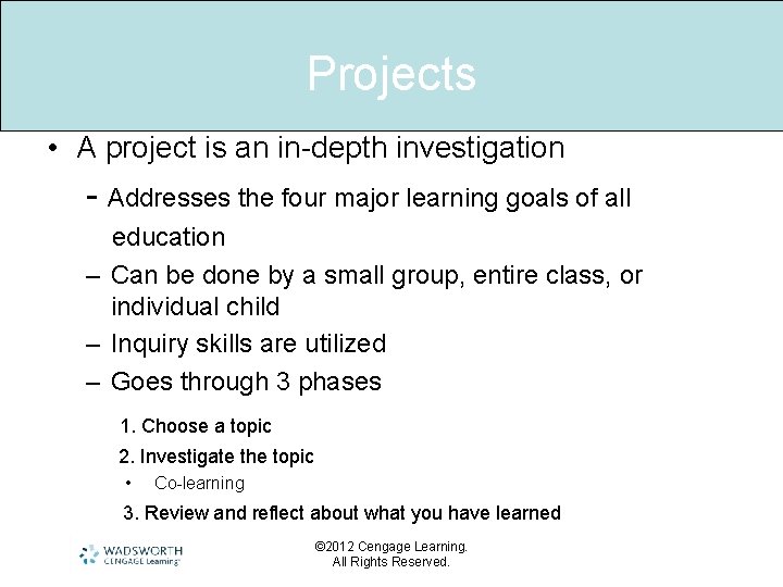 Projects • A project is an in-depth investigation - Addresses the four major learning