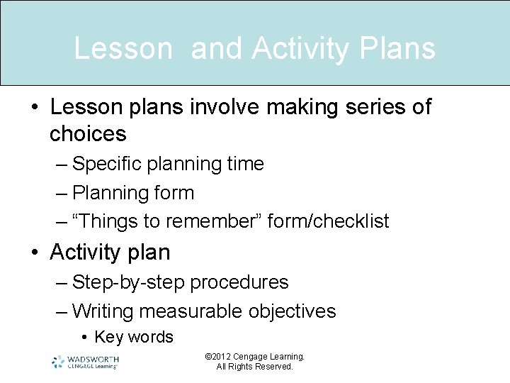 Lesson and Activity Plans • Lesson plans involve making series of choices – Specific
