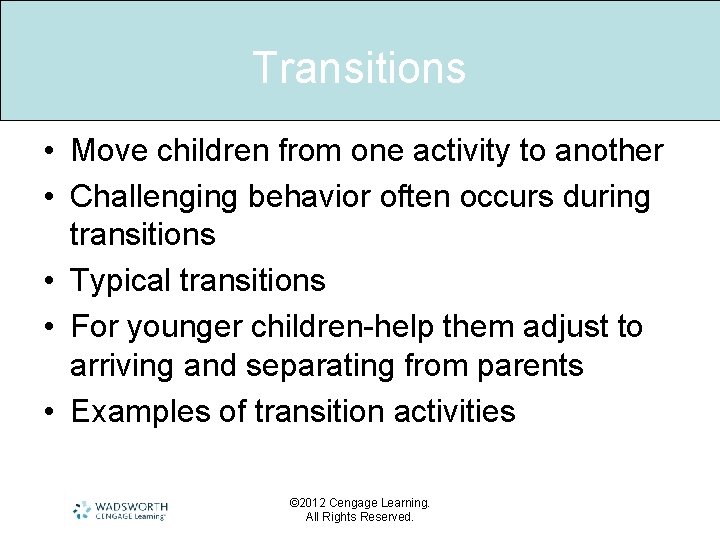 Transitions • Move children from one activity to another • Challenging behavior often occurs