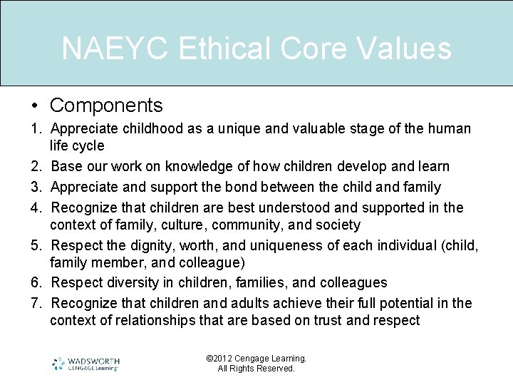 NAEYC Ethical Core Values • Components 1. Appreciate childhood as a unique and valuable