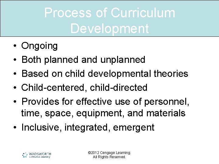 Process of Curriculum Development • • • Ongoing Both planned and unplanned Based on