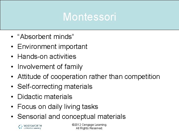 Montessori • • • “Absorbent minds” Environment important Hands-on activities Involvement of family Attitude