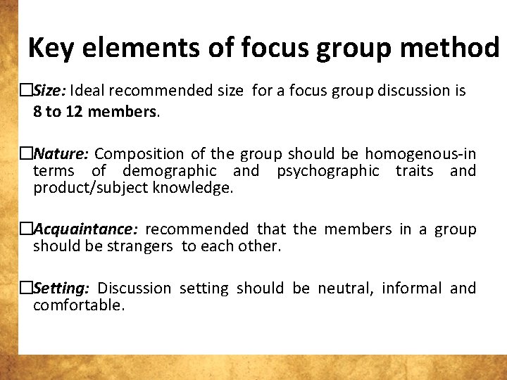 Key elements of focus group method �Size: Ideal recommended size for a focus group