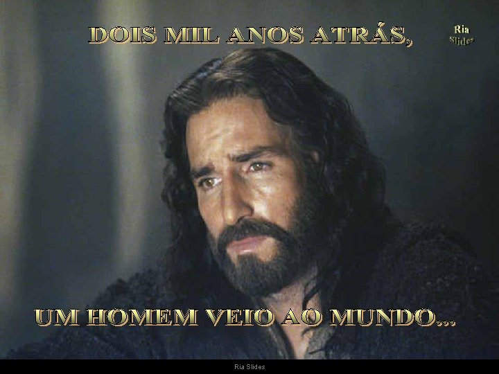 . Ria Slides (Imagem do filme The Passion of the Christ, de Mel Gibson)