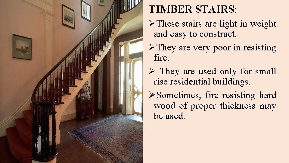 TIMBER STAIRS: ØThese stairs are light in weight and easy to construct. ØThey are