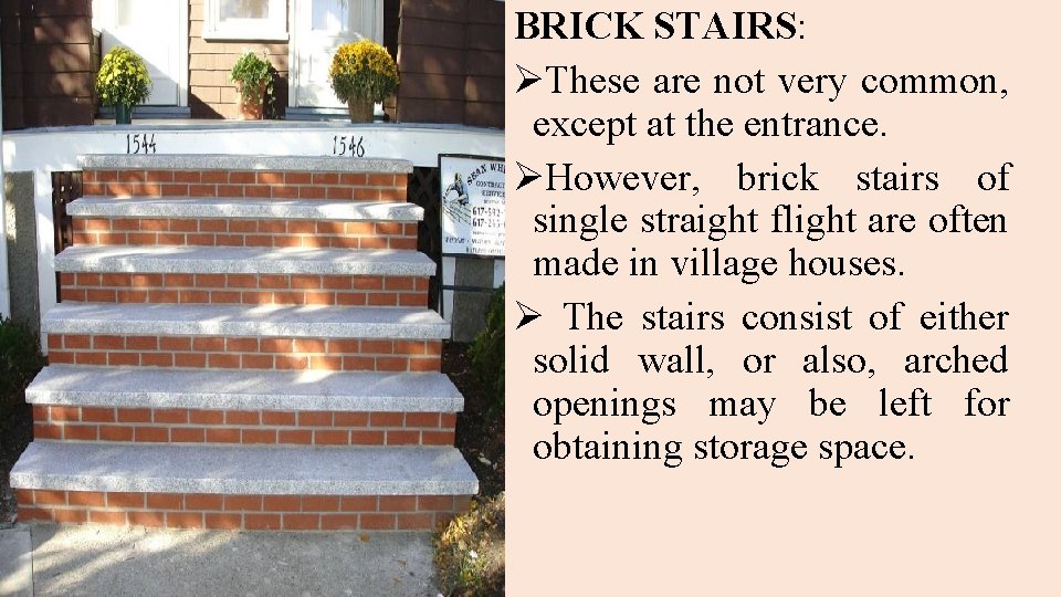 BRICK STAIRS: ØThese are not very common, except at the entrance. ØHowever, brick stairs