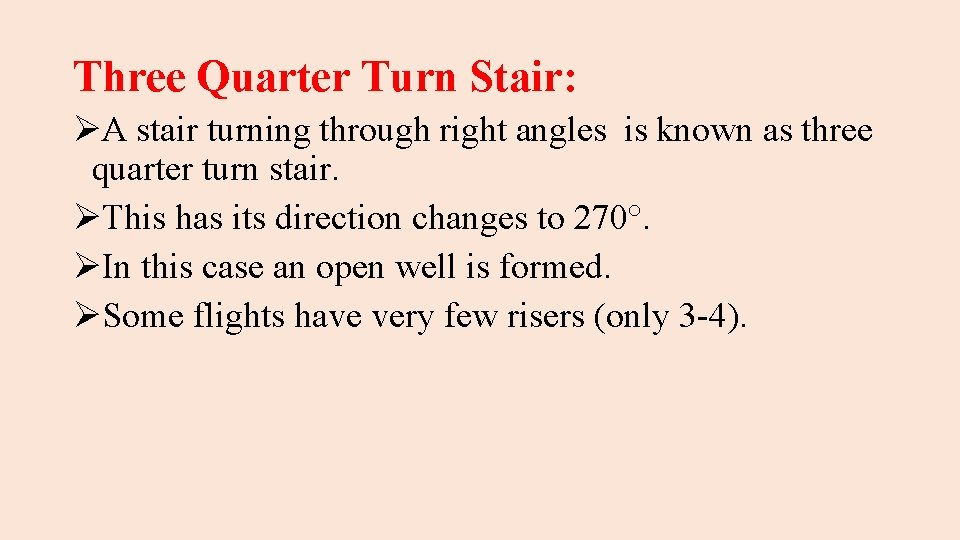 Three Quarter Turn Stair: ØA stair turning through right angles is known as three