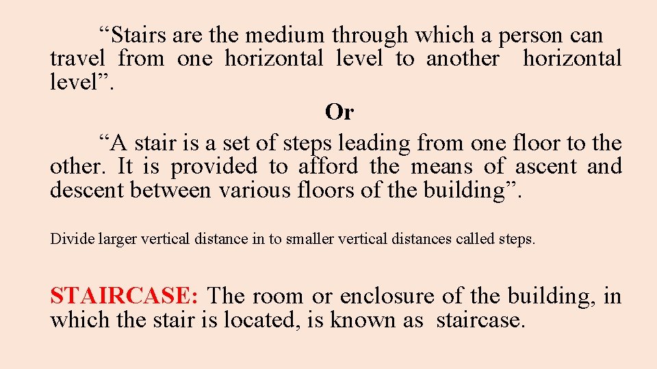 “Stairs are the medium through which a person can travel from one horizontal level