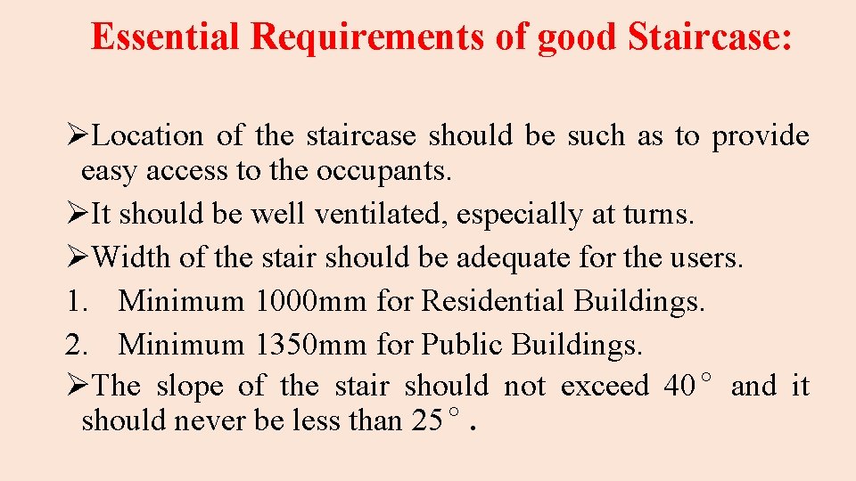 Essential Requirements of good Staircase: ØLocation of the staircase should be such as to