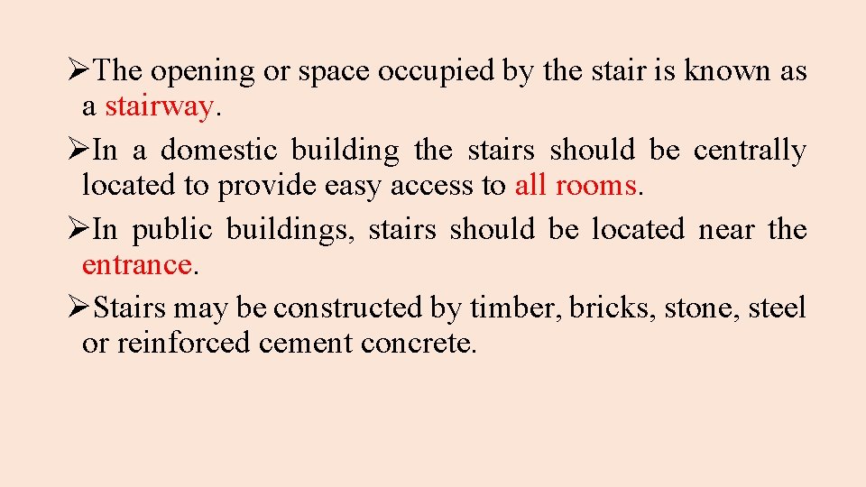 ØThe opening or space occupied by the stair is known as a stairway. ØIn