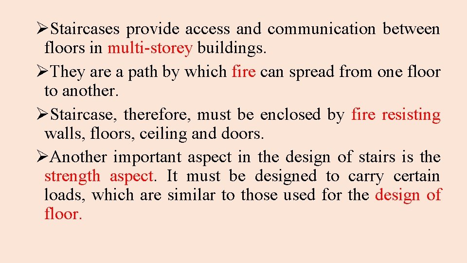 ØStaircases provide access and communication between floors in multi-storey buildings. ØThey are a path