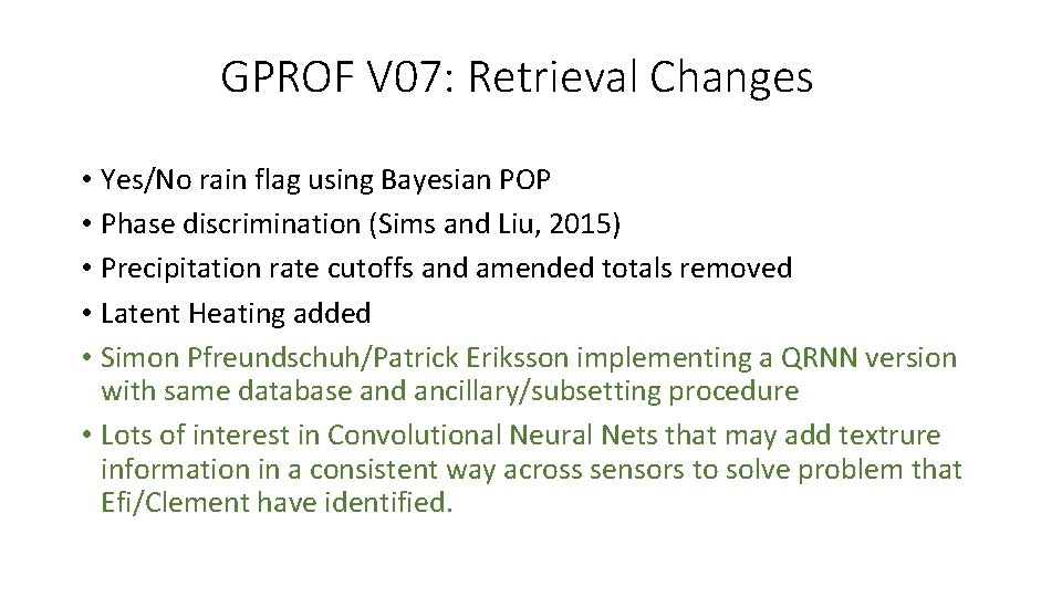 GPROF V 07: Retrieval Changes • Yes/No rain flag using Bayesian POP • Phase