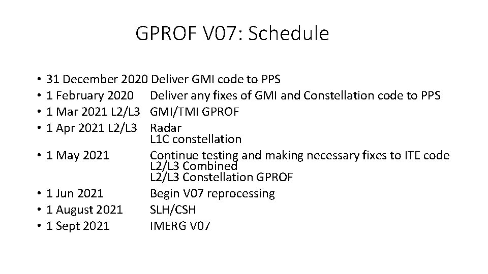 GPROF V 07: Schedule • • 31 December 2020 Deliver GMI code to PPS