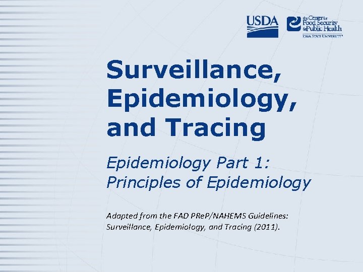Surveillance, Epidemiology, and Tracing Epidemiology Part 1: Principles of Epidemiology Adapted from the FAD
