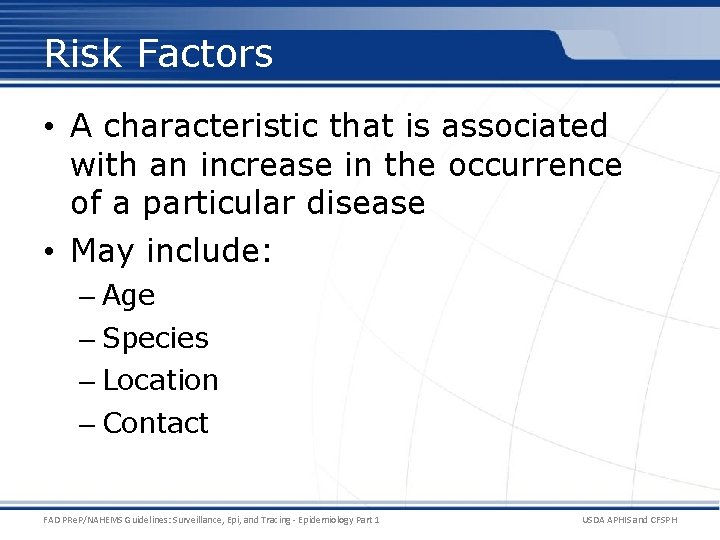 Risk Factors • A characteristic that is associated with an increase in the occurrence
