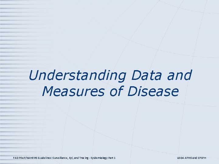 Understanding Data and Measures of Disease FAD PRe. P/NAHEMS Guidelines: Surveillance, Epi, and Tracing