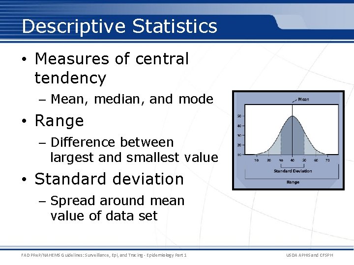 Descriptive Statistics • Measures of central tendency – Mean, median, and mode • Range