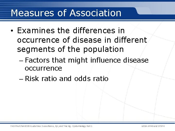 Measures of Association • Examines the differences in occurrence of disease in different segments