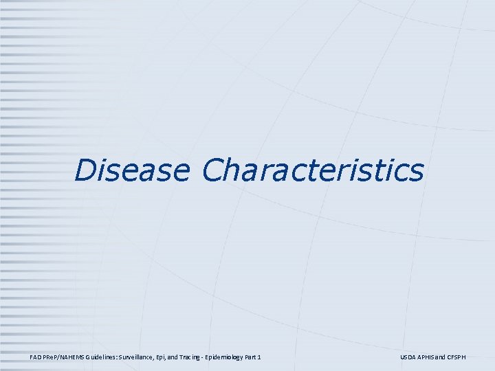 Disease Characteristics FAD PRe. P/NAHEMS Guidelines: Surveillance, Epi, and Tracing - Epidemiology Part 1