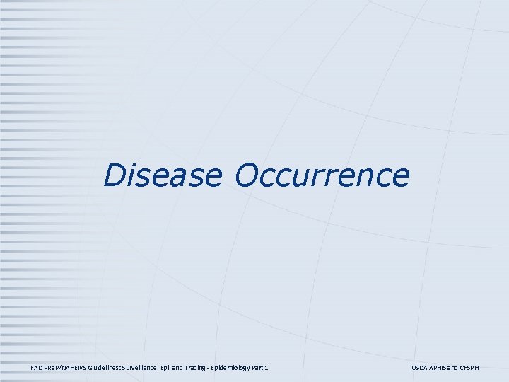 Disease Occurrence FAD PRe. P/NAHEMS Guidelines: Surveillance, Epi, and Tracing - Epidemiology Part 1