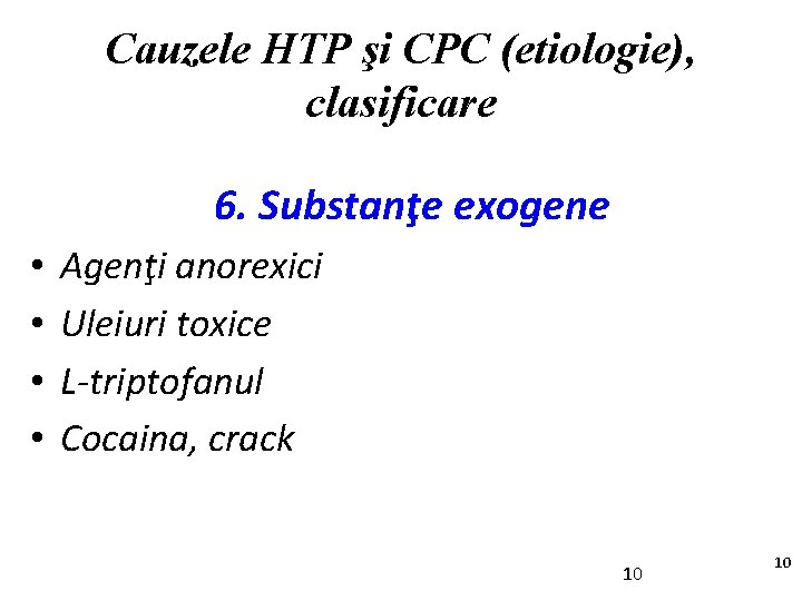 Cauzele HTP şi CPC (etiologie), clasificare 6. Substanţe exogene • • Agenţi anorexici Uleiuri