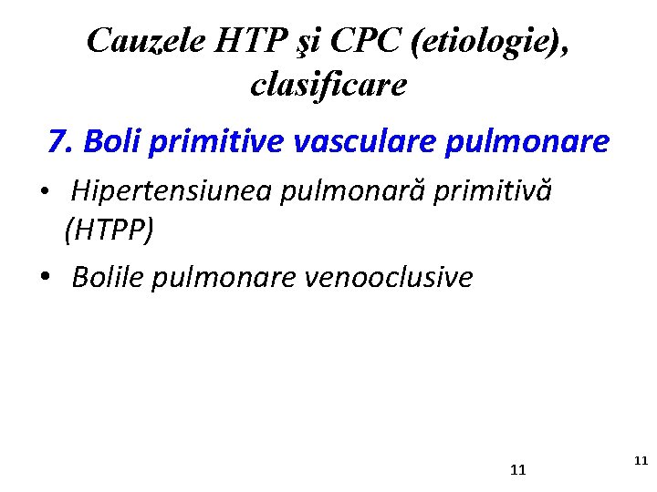 Cauzele HTP şi CPC (etiologie), clasificare 7. Boli primitive vasculare pulmonare • Hipertensiunea pulmonară