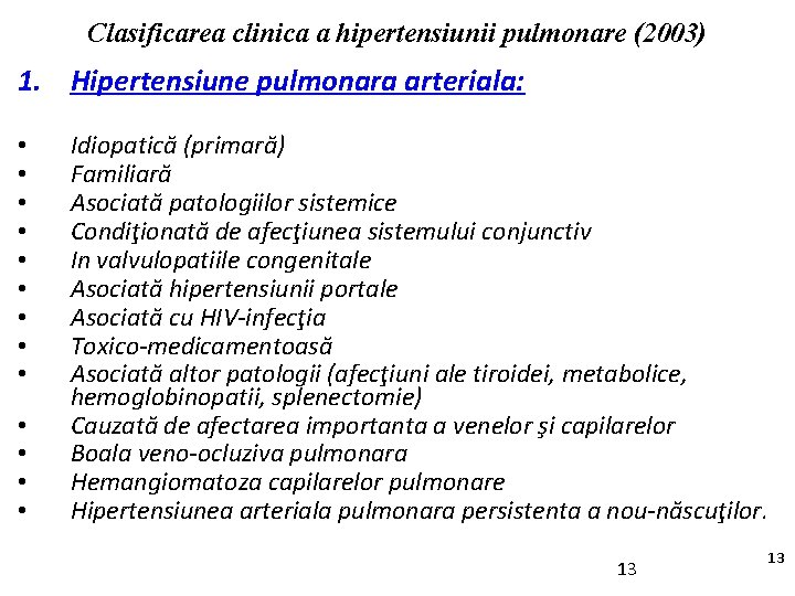 Clasificarea clinica a hipertensiunii pulmonare (2003) 1. Hipertensiune pulmonara arteriala: • • • •