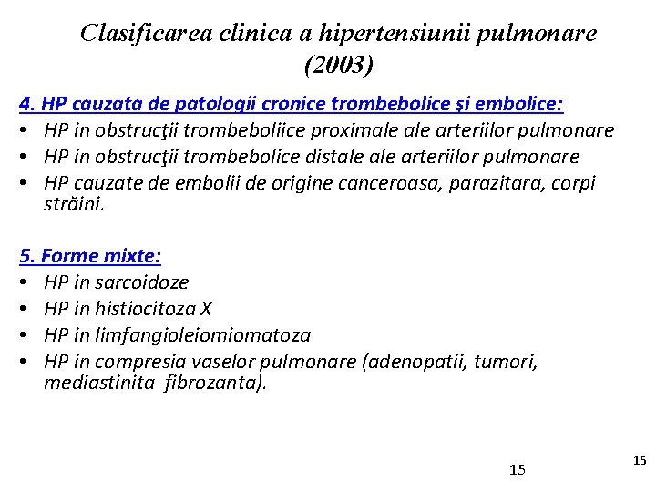 Clasificarea clinica a hipertensiunii pulmonare (2003) 4. HP cauzata de patologii cronice trombebolice şi