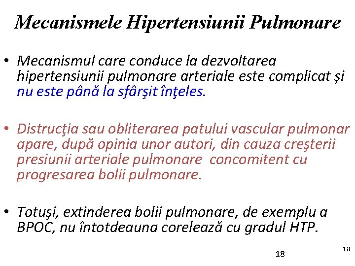 Mecanismele Hipertensiunii Pulmonare • Mecanismul care conduce la dezvoltarea hipertensiunii pulmonare arteriale este complicat