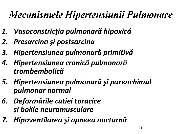 Mecanismele Hipertensiunii Pulmonare 1. 2. 3. 4. 5. 6. 7. Vasoconstricţia pulmonară hipoxică Presarcina