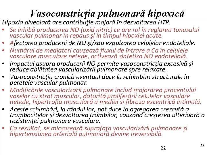 Vasoconstricţia pulmonară hipoxică Hipoxia alveolară are contribuţie majoră în dezvoltarea HTP. • Se inhibă