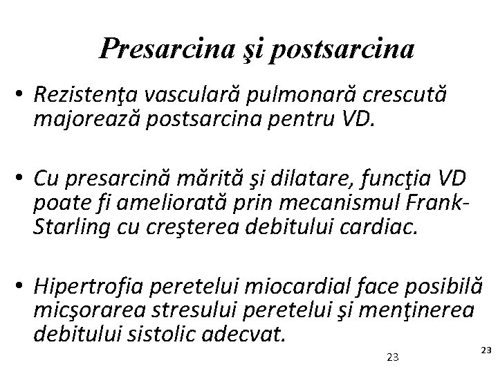Presarcina şi postsarcina • Rezistenţa vasculară pulmonară crescută majorează postsarcina pentru VD. • Cu