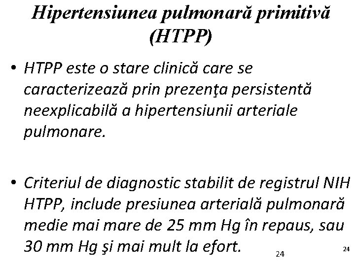 Hipertensiunea pulmonară primitivă (HTPP) • HTPP este o stare clinică care se caracterizează prin