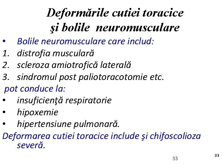 Deformările cutiei toracice şi bolile neuromusculare • Bolile neuromusculare care includ: 1. distrofia musculară