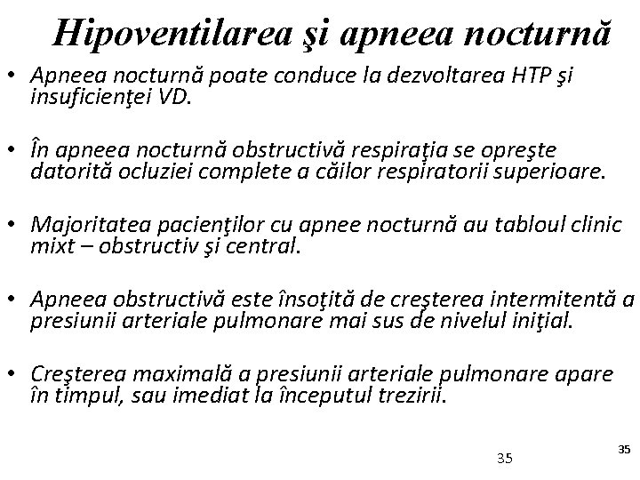 Hipoventilarea şi apneea nocturnă • Apneea nocturnă poate conduce la dezvoltarea HTP şi insuficienţei