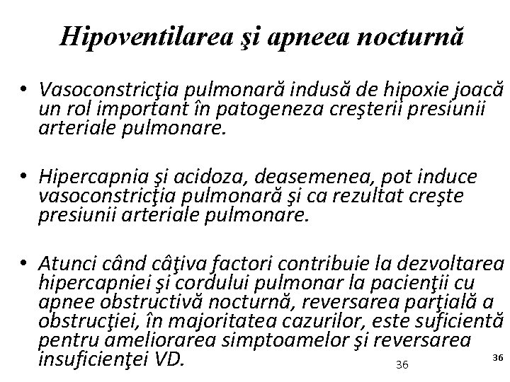 Hipoventilarea şi apneea nocturnă • Vasoconstricţia pulmonară indusă de hipoxie joacă un rol important