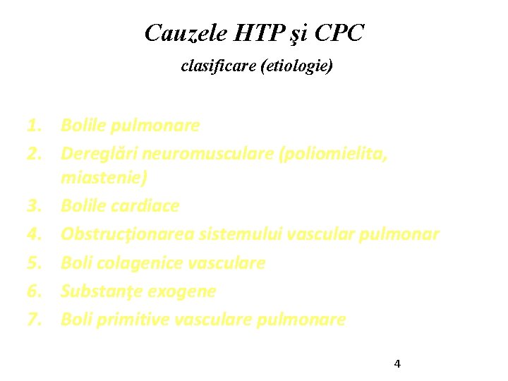 Cauzele HTP şi CPC clasificare (etiologie) 1. Bolile pulmonare 2. Dereglări neuromusculare (poliomielita, miastenie)
