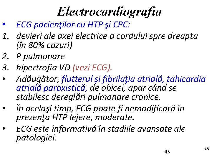 Electrocardiografia • ECG pacienţilor cu HTP şi CPC: 1. devieri ale axei electrice a