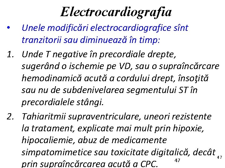 Electrocardiografia Unele modificări electrocardiografice sînt tranzitorii sau diminuează în timp: 1. Unde T negative