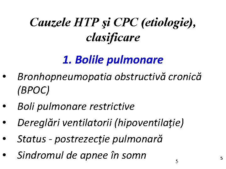 Cauzele HTP şi CPC (etiologie), clasificare 1. Bolile pulmonare • Bronhopneumopatia obstructivă cronică (BPOC)